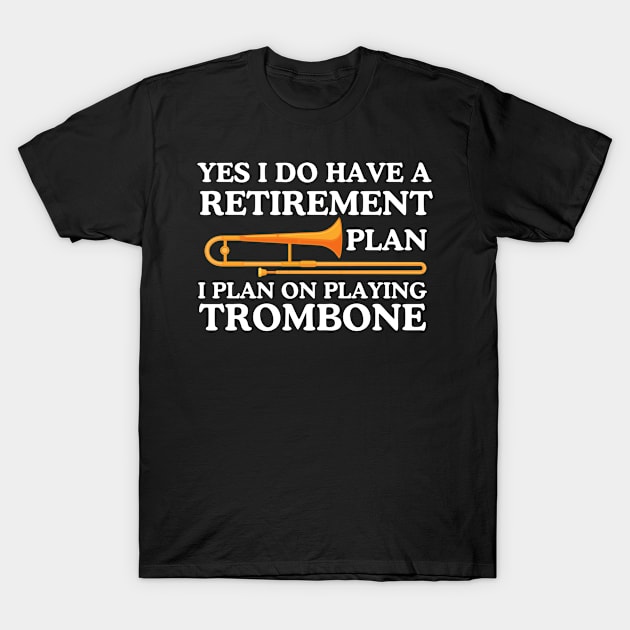 Trombone Retirement Plan T-Shirt by The Jumping Cart